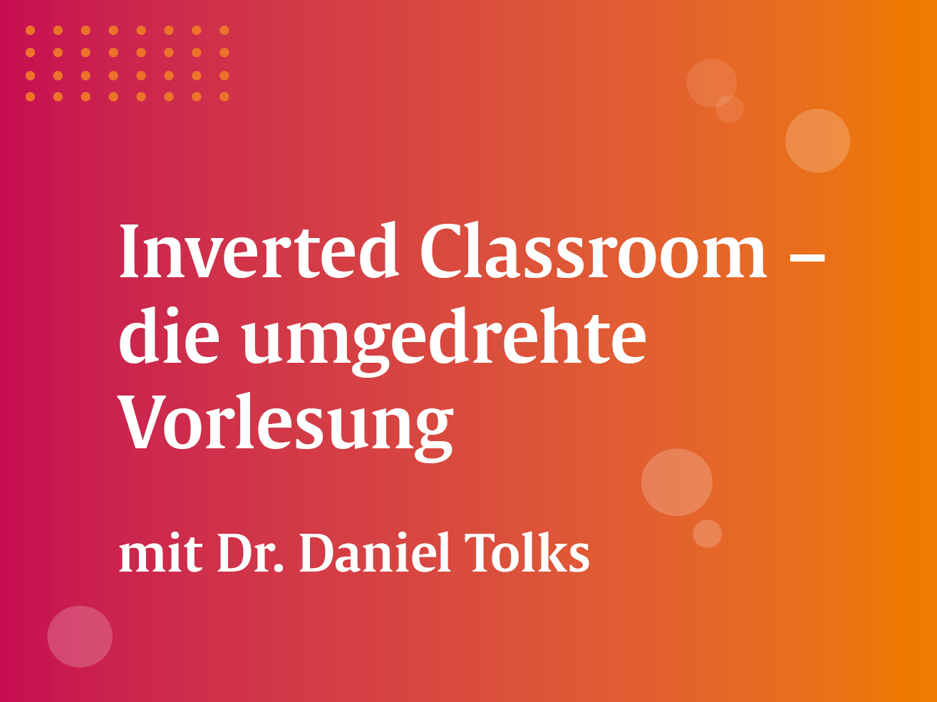 Inverted Classroom – Die umgedrehte Vorlesung